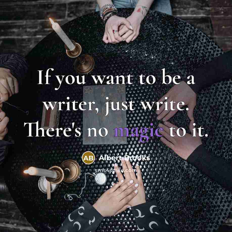 “If you want to be a writer, just write. There's…” quote by Albert Brooks
