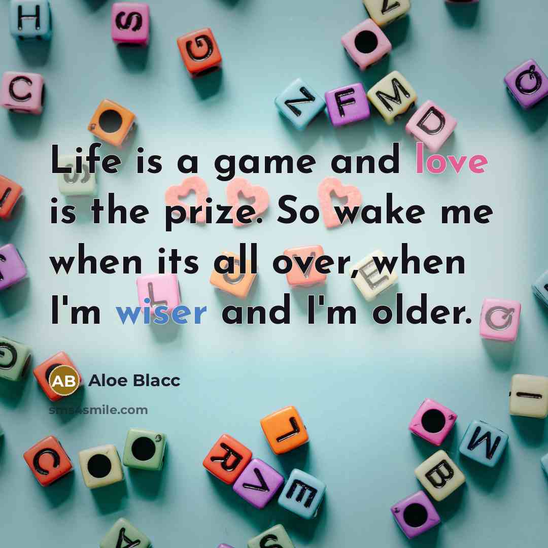 “Life is a game and love is the prize. So…” quote by Aloe Blacc
