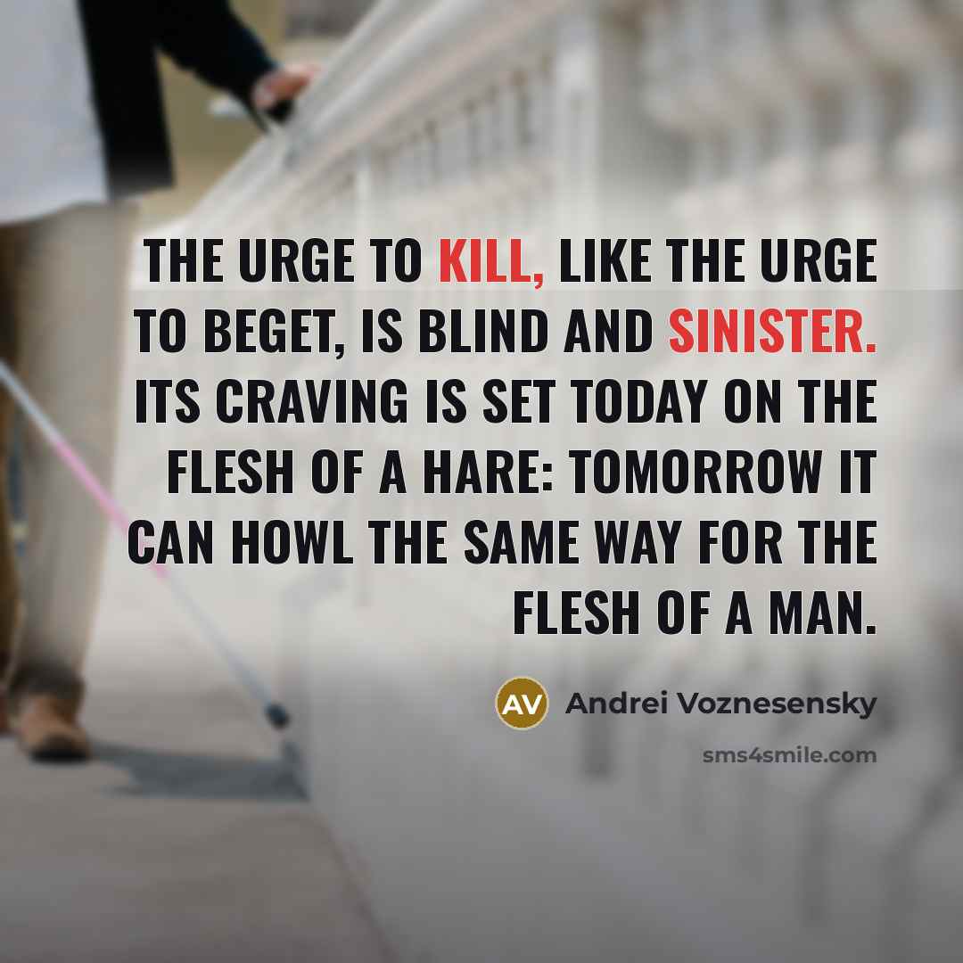 “The urge to kill, like the urge to beget, Is…” quote by Andrei Voznesensky