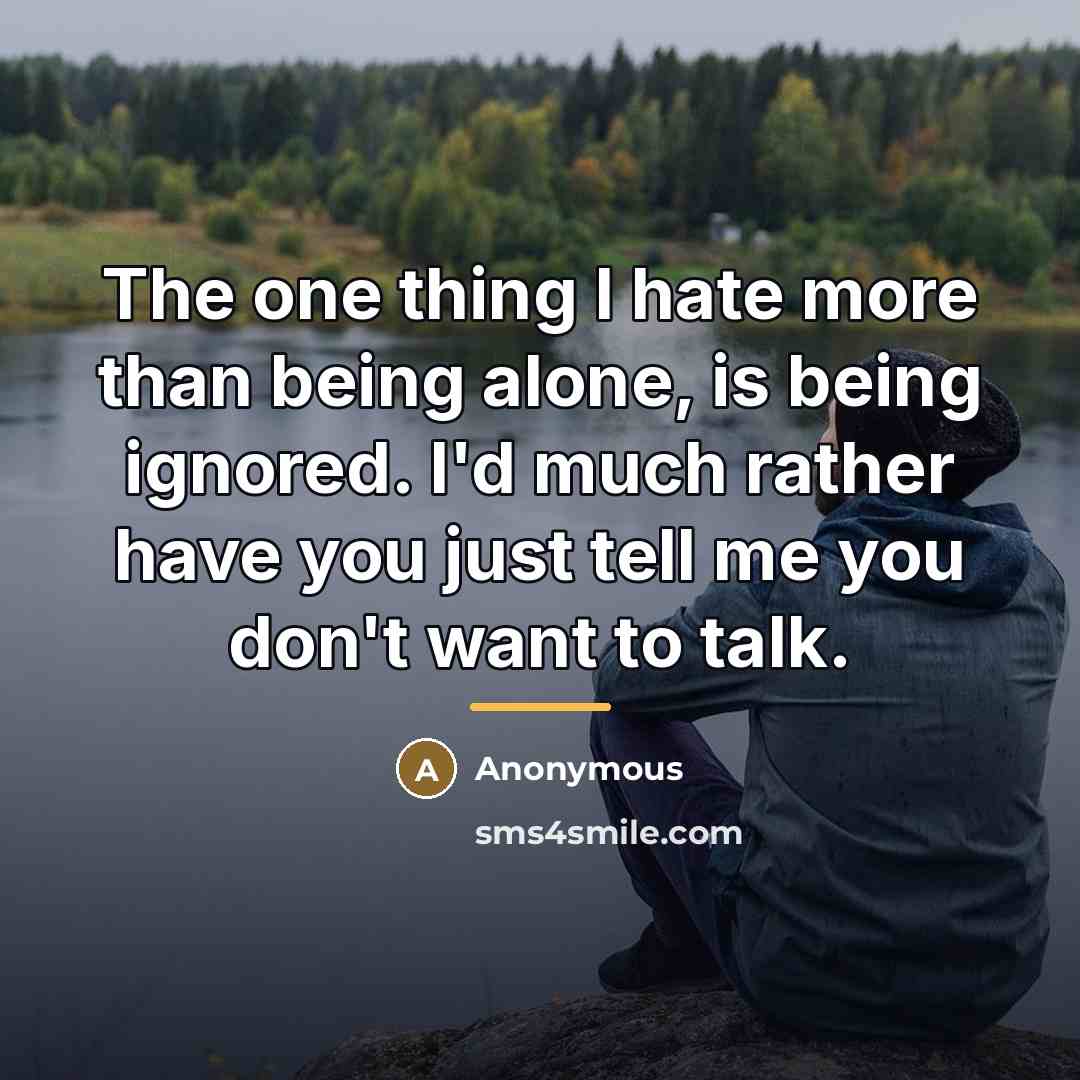“The one thing I hate more than being alone, is…” quote by Anonymous