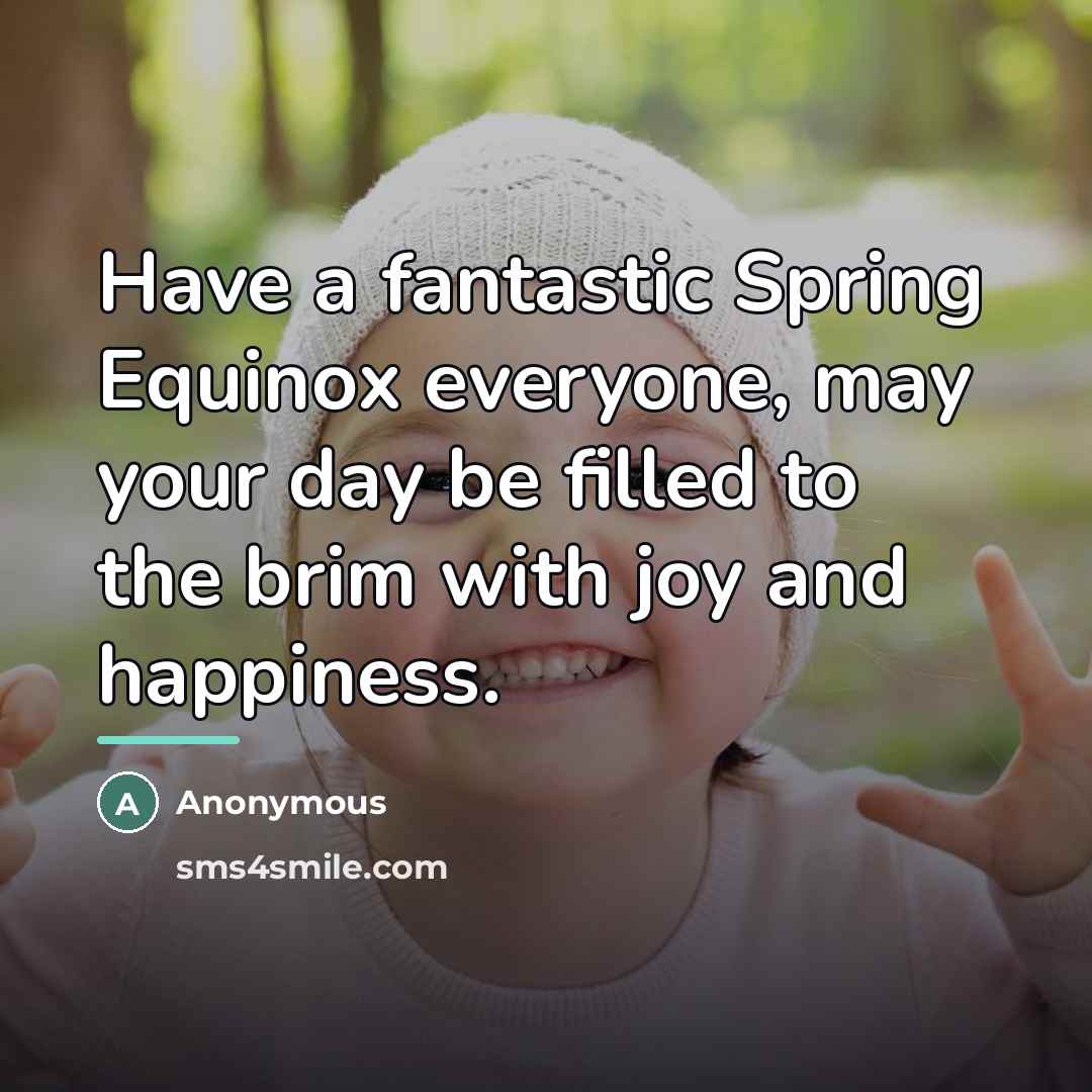 “Have a fantastic Spring Equinox everyone, may your day be…” quote by Anonymous