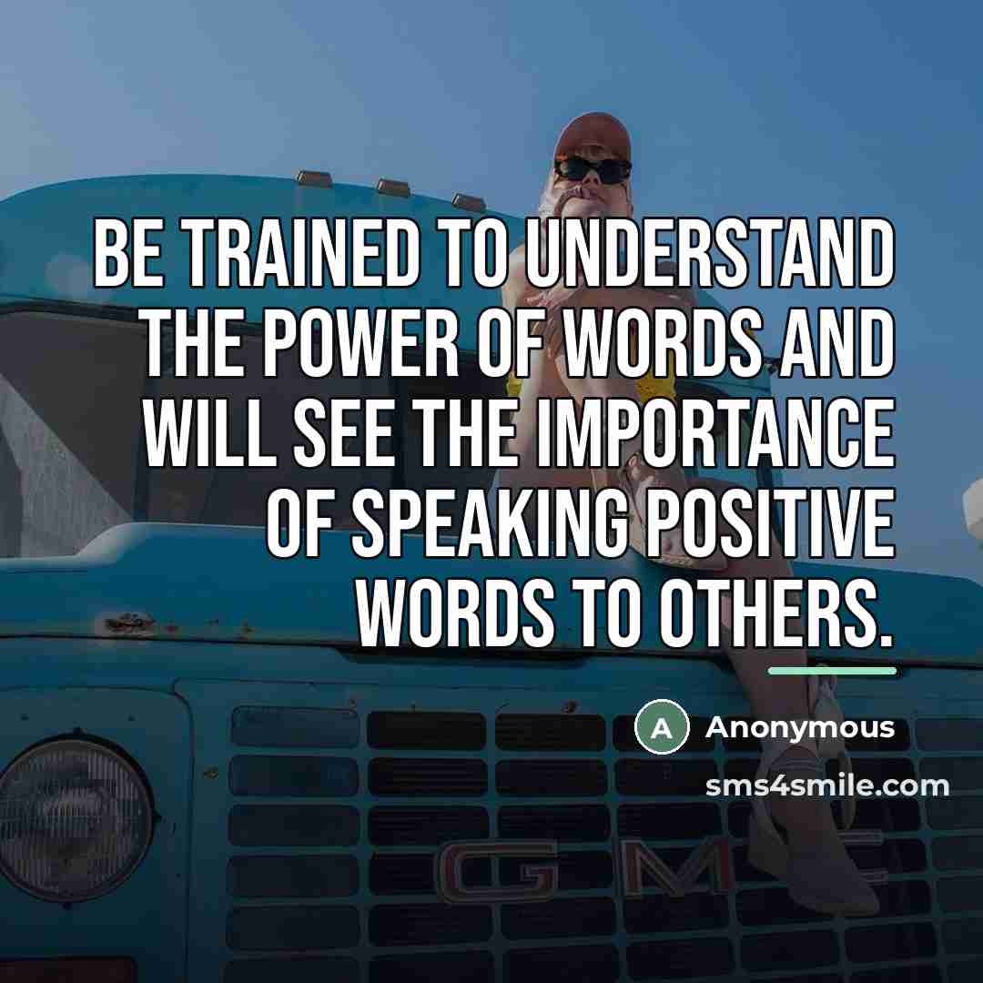 “Be trained to understand the power of words and will…” quote by Anonymous