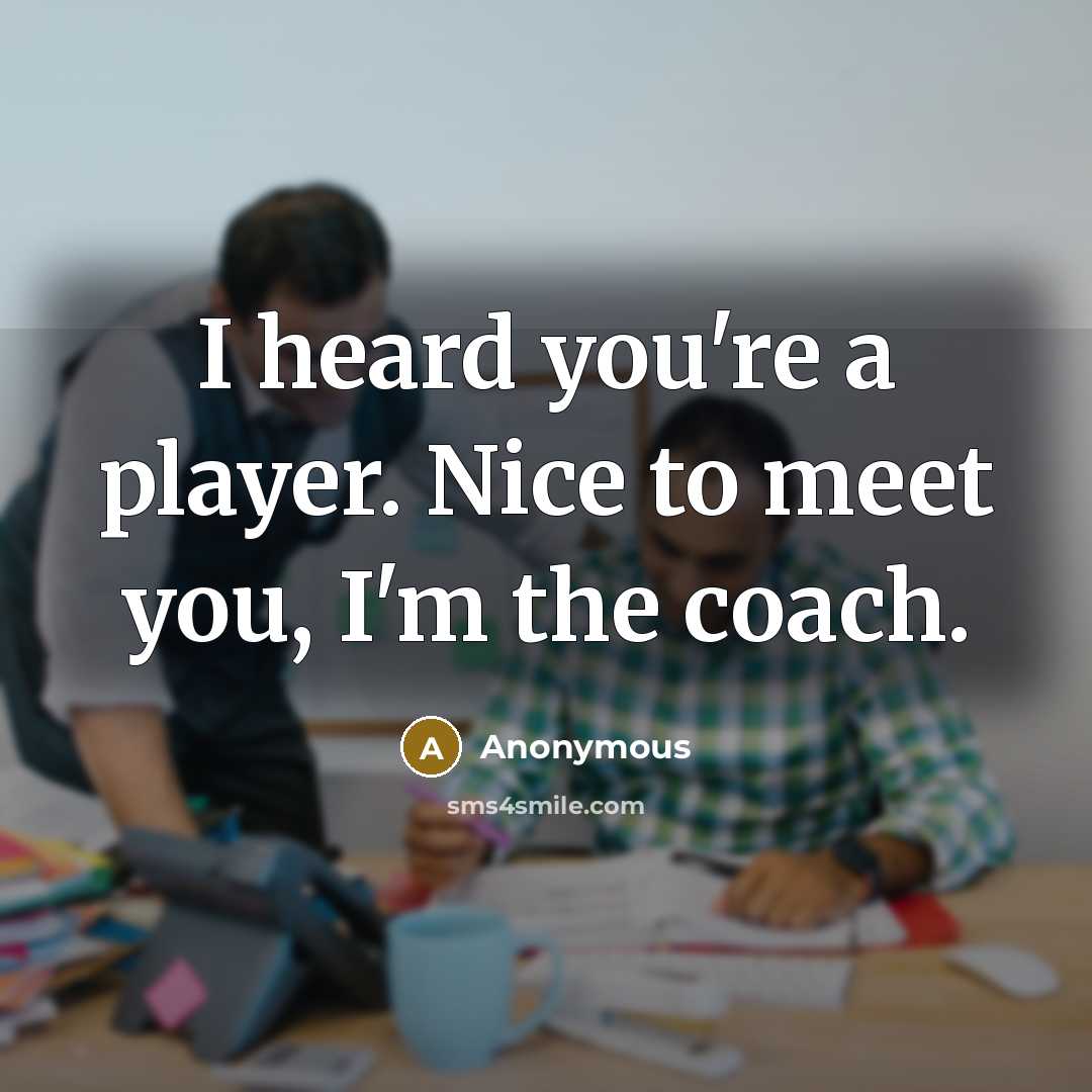 “I heard you're a player. Nice to meet you, I'm…” quote by Anonymous