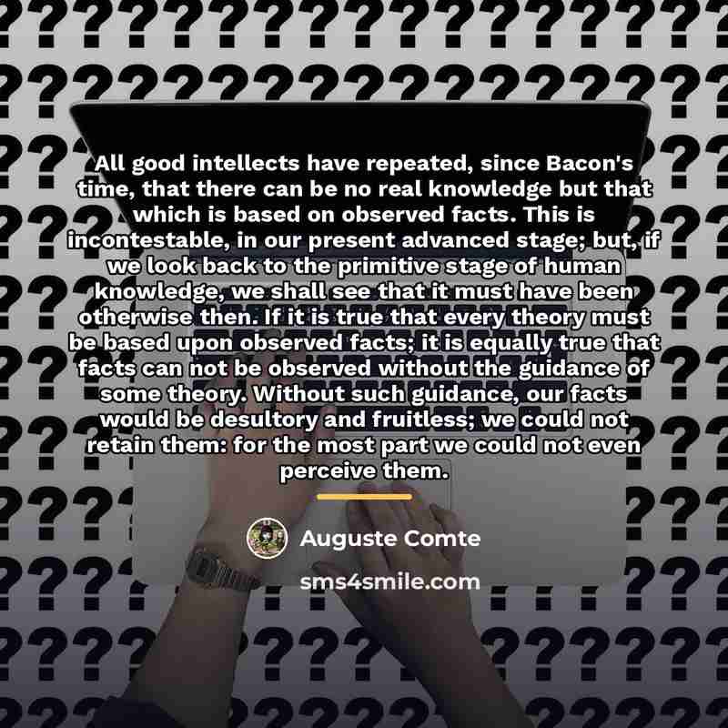 “All good intellects have repeated, since Bacon's time, that there…” quote by Auguste Comte