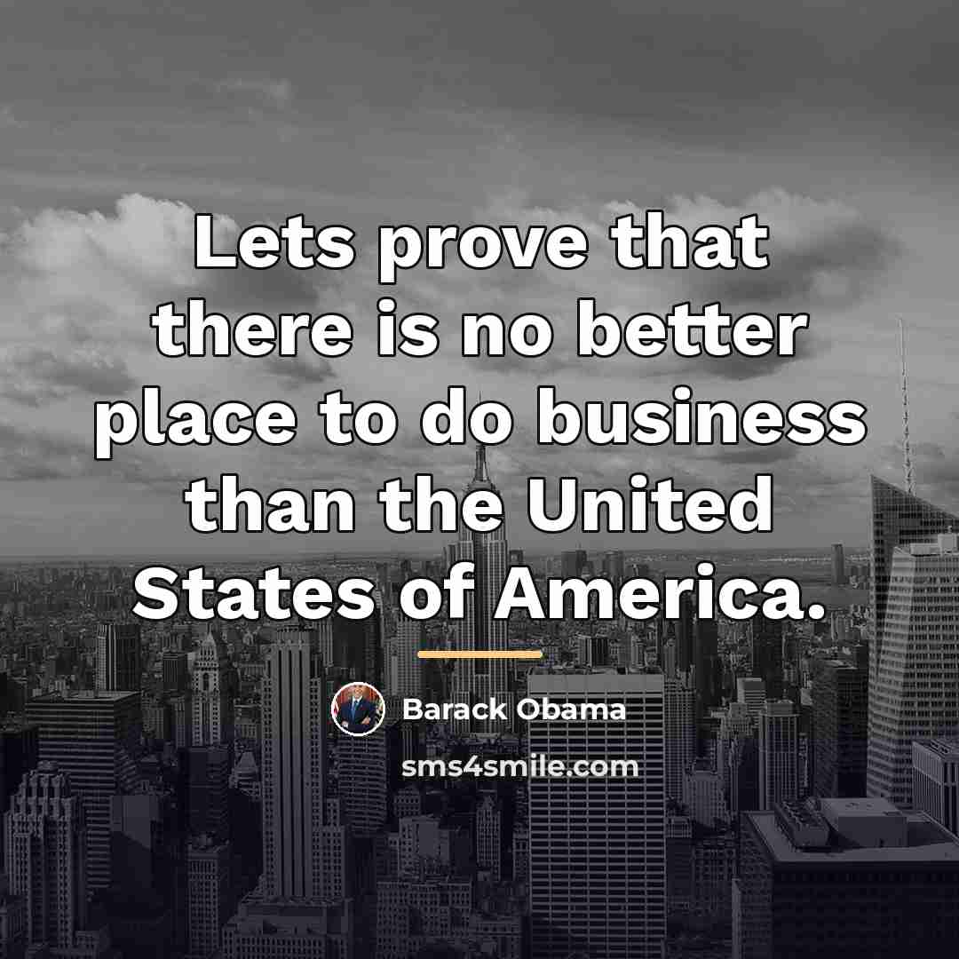“Lets prove that there is no better place to do…” quote by Barack Obama