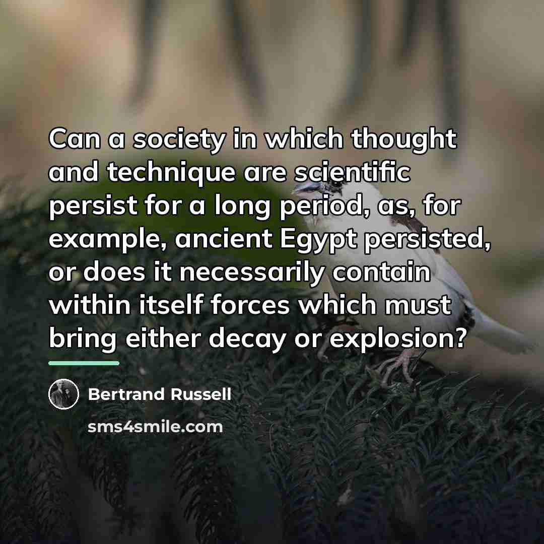 “Can a society in which thought and technique are scientific…” quote by Bertrand Russell