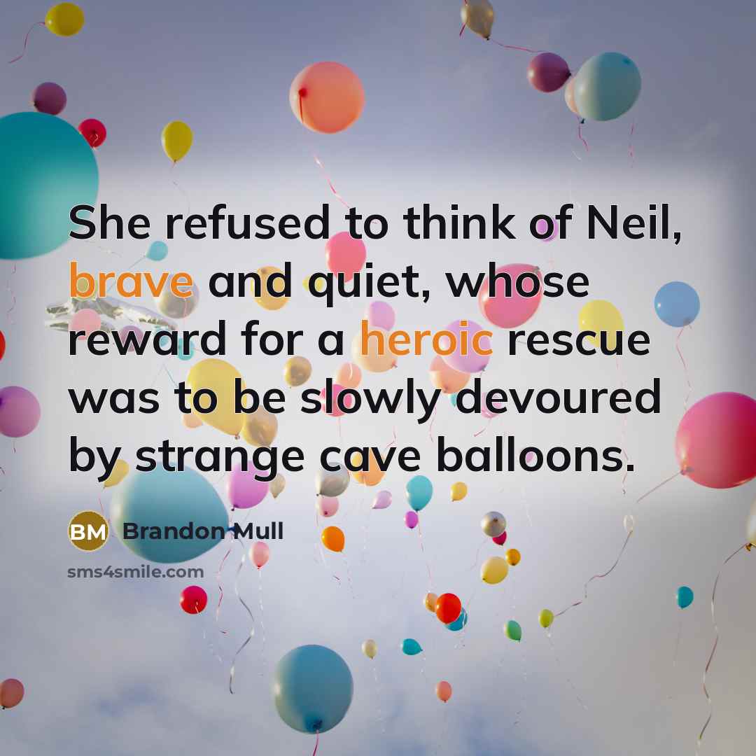 “She refused to think of Neil, brave and quiet, whose…” quote by Brandon Mull