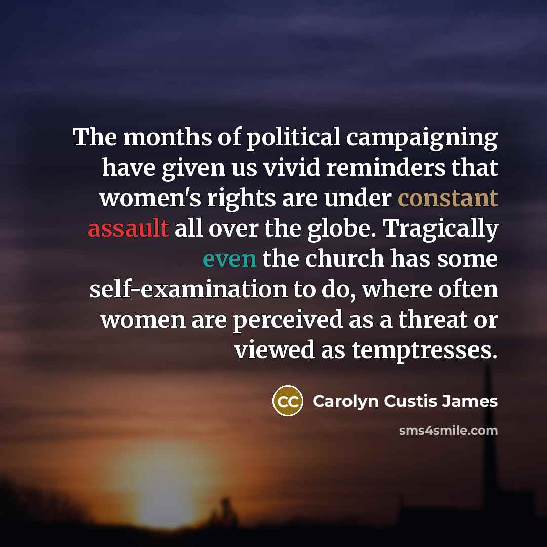 “The months of political campaigning have given us vivid reminders…” quote by Carolyn Custis James