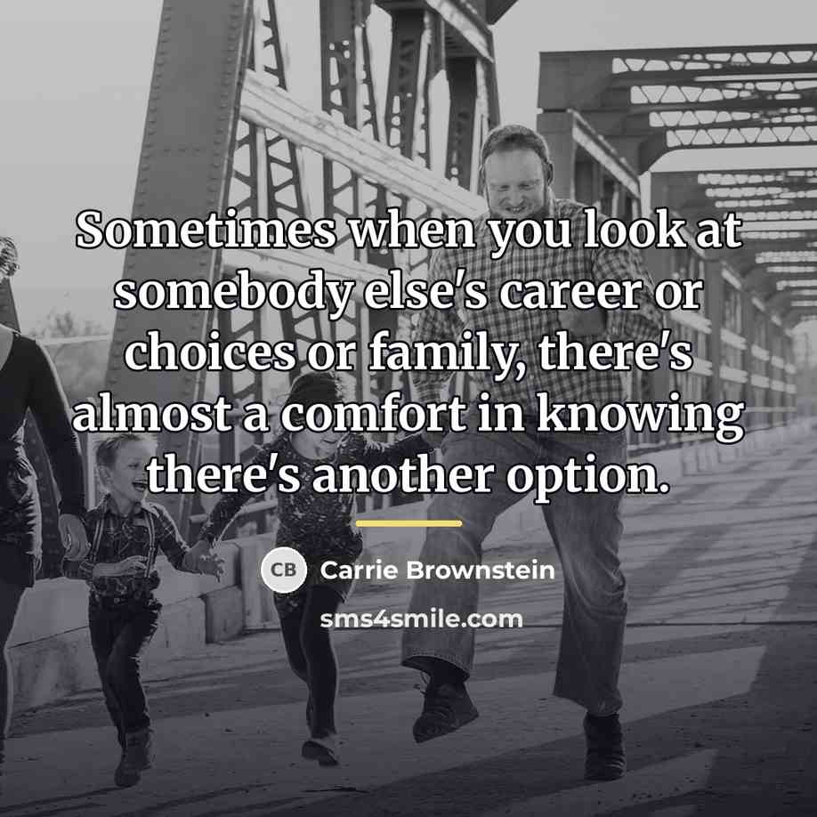 “Sometimes when you look at somebody else's career or choices…” quote by Carrie Brownstein