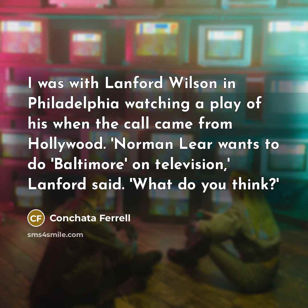 “I was with Lanford Wilson in Philadelphia watching a play…” quote by Conchata Ferrell