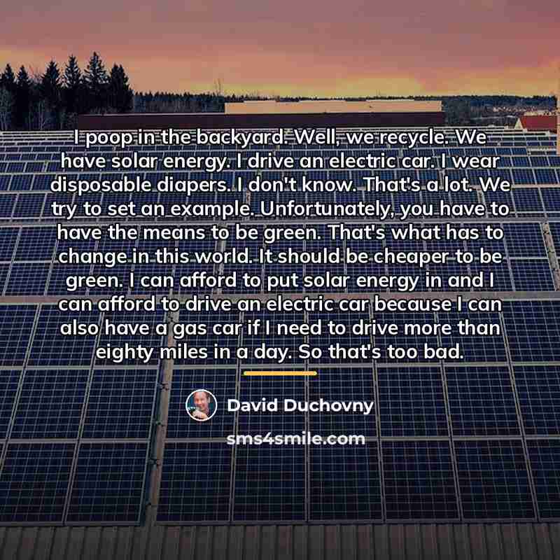 “I poop in the backyard. Well, we recycle. We have…” quote by David Duchovny