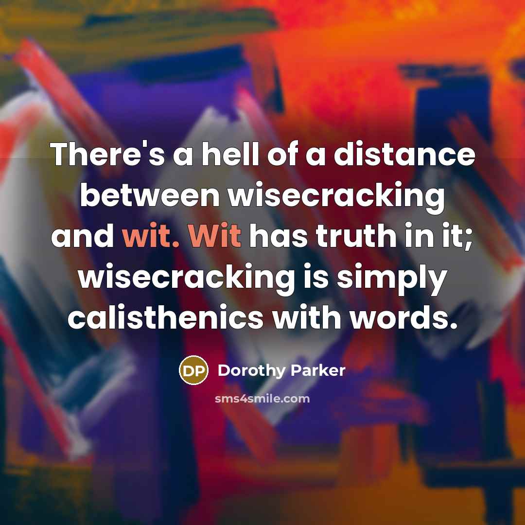 “There's a hell of a distance between wisecracking and wit.…” quote by Dorothy Parker