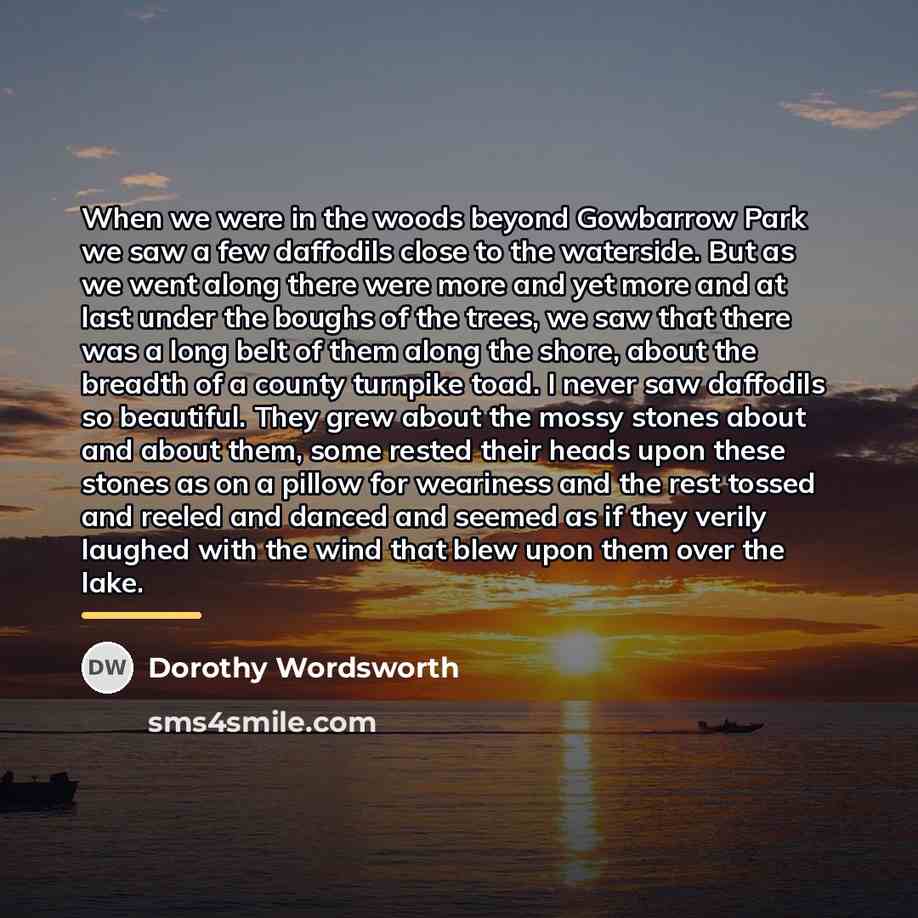 “When we were in the woods beyond Gowbarrow Park we…” quote by Dorothy Wordsworth
