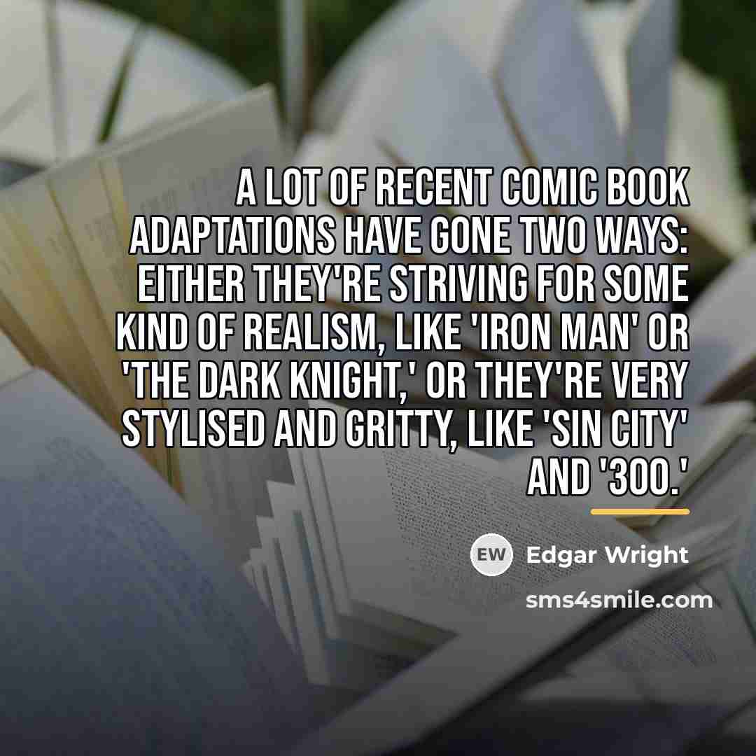 “A lot of recent comic book adaptations have gone two…” quote by Edgar Wright