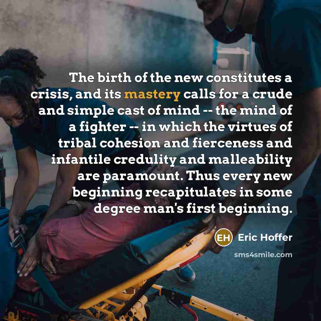 “The birth of the new constitutes a crisis, and its…” quote by Eric Hoffer