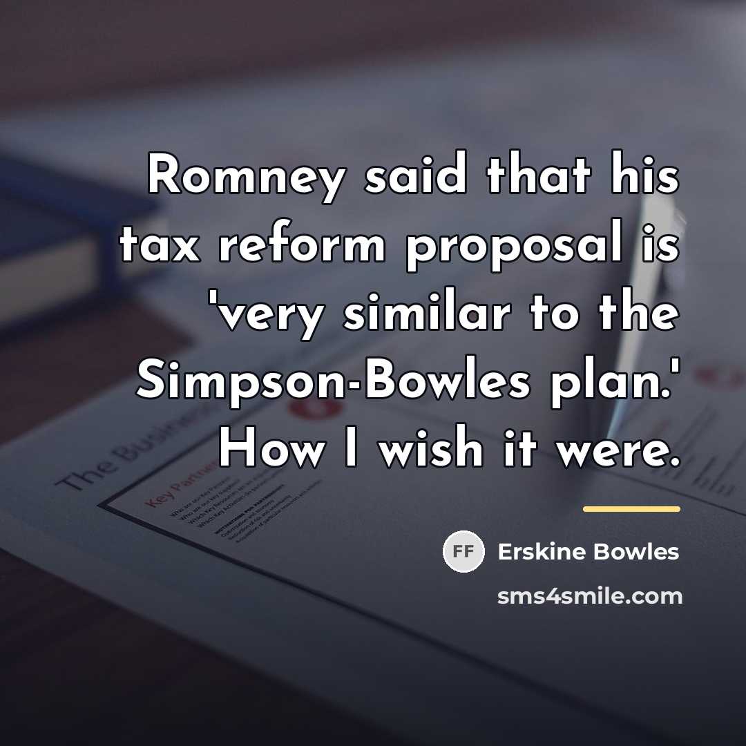“Romney said that his tax reform proposal is 'very similar…” quote by Erskine Bowles