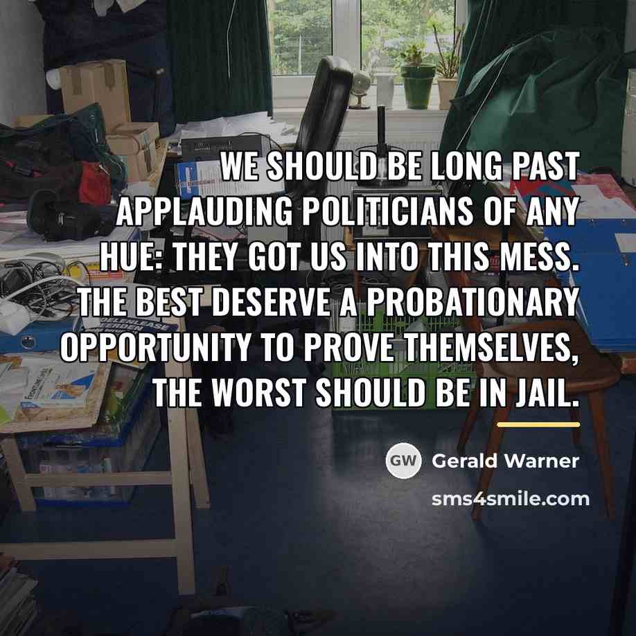 “We should be long past applauding politicians of any hue:…” quote by Gerald Warner