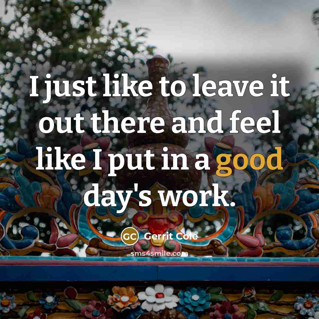 “I just like to leave it out there and feel…” quote by Gerrit Cole