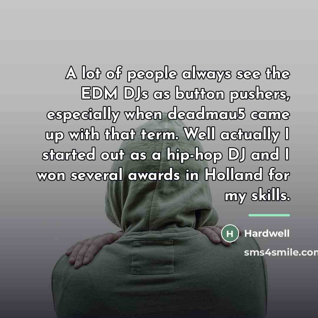 “A lot of people always see the EDM DJs as…” quote by Hardwell