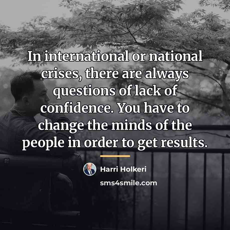 “In international or national crises, there are always questions of…” quote by Harri Holkeri