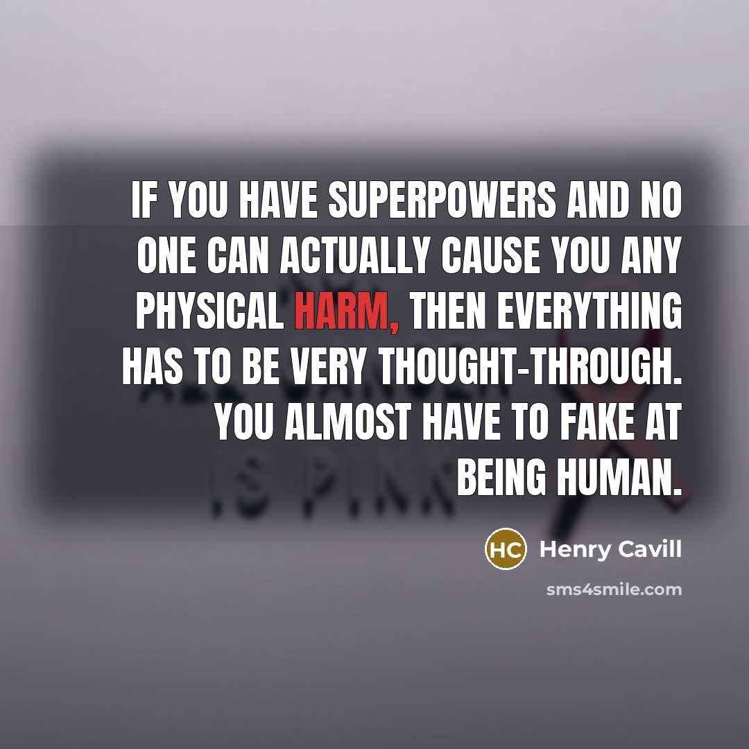 “If you have superpowers and no one can actually cause…” quote by Henry Cavill