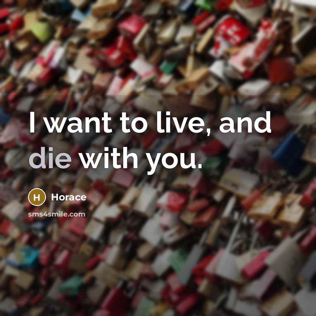“I want to live, and die with you.…” quote by Horace