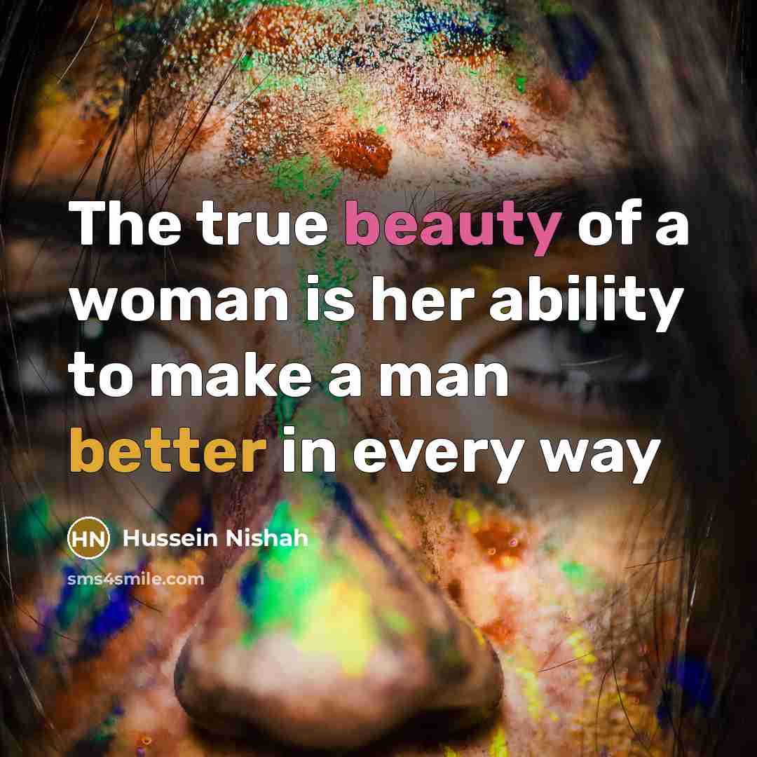 “The true beauty of a woman is her ability to…” quote by Hussein Nishah