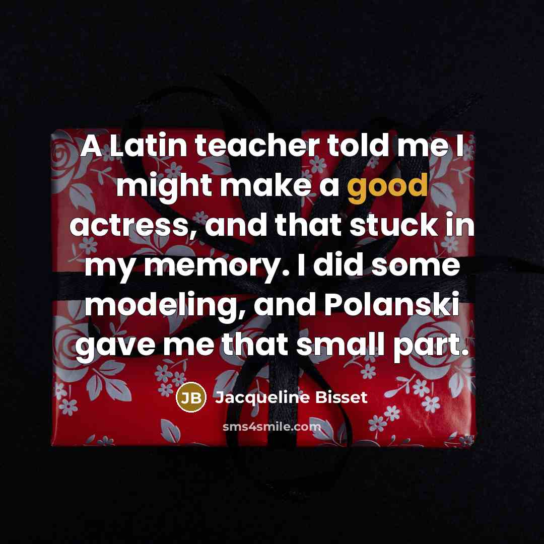 “A Latin teacher told me I might make a good…” quote by Jacqueline Bisset