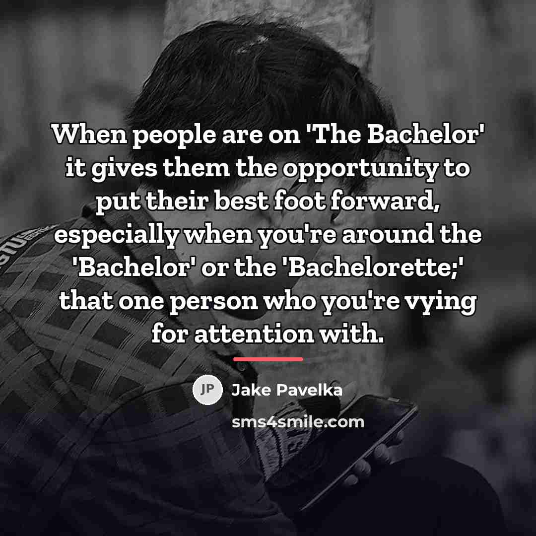 “When people are on 'The Bachelor' it gives them the…” quote by Jake Pavelka
