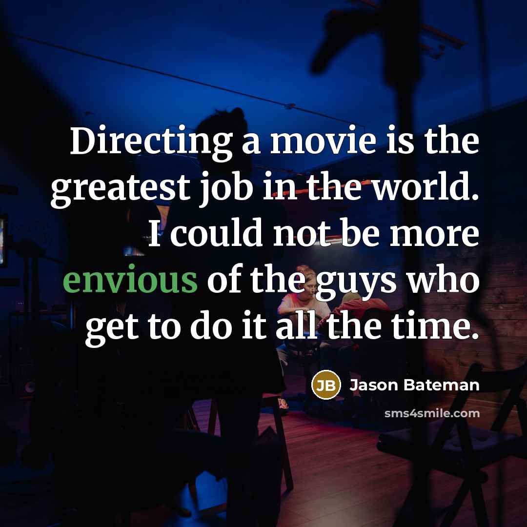 “Directing a movie is the greatest job in the world.…” quote by Jason Bateman