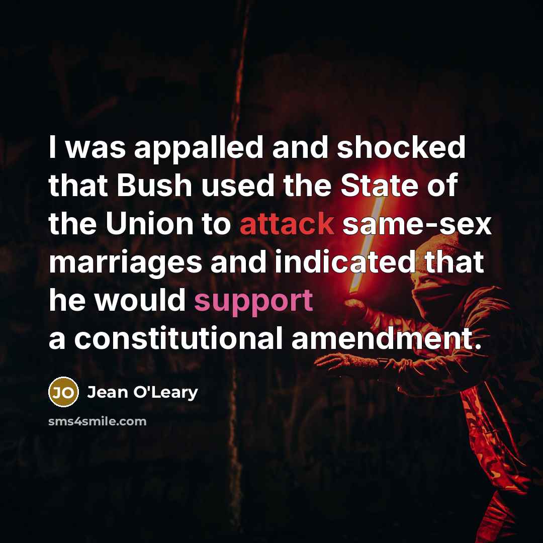 “I was appalled and shocked that Bush used the State…” quote by Jean O'Leary