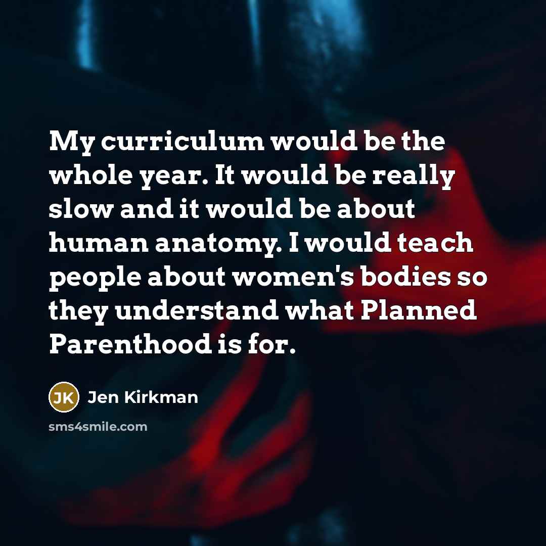 “My curriculum would be the whole year. It would be…” quote by Jen Kirkman