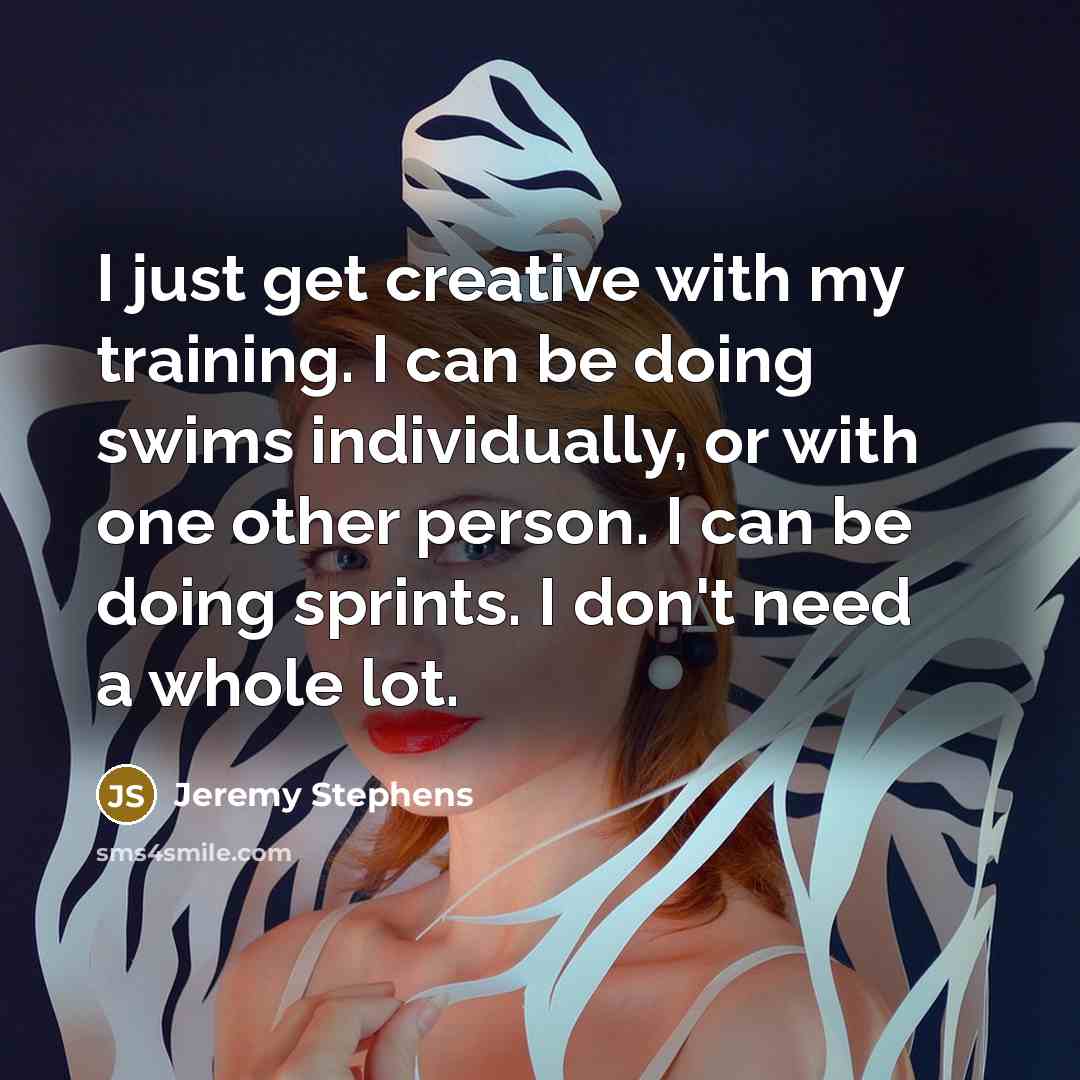 “I just get creative with my training. I can be…” quote by Jeremy Stephens
