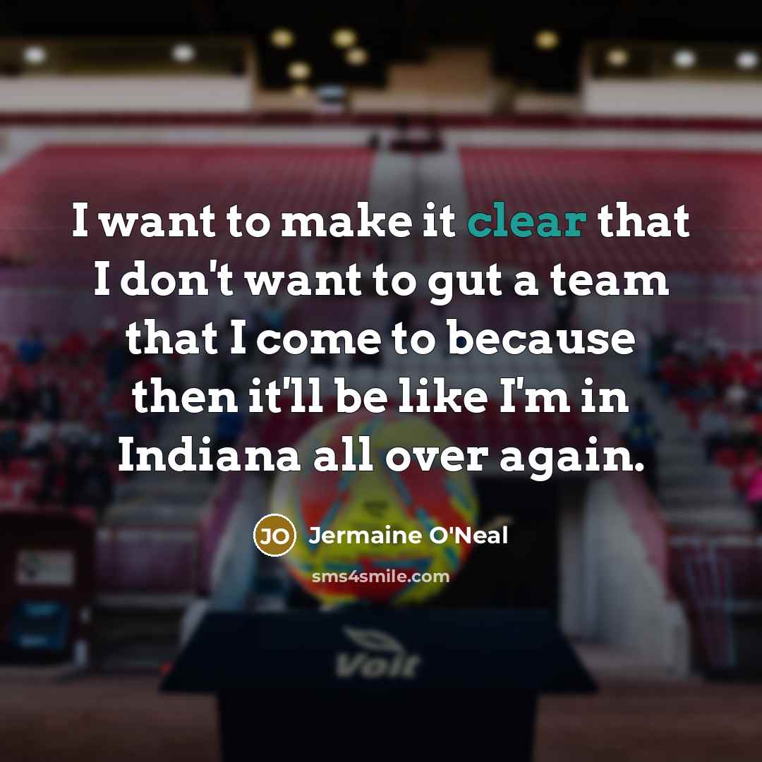 “I want to make it clear that I don't want…” quote by Jermaine O'Neal