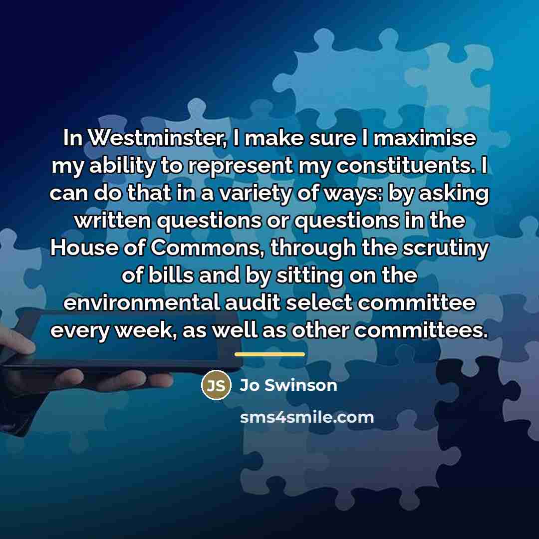 “In Westminster, I make sure I maximise my ability to…” quote by Jo Swinson
