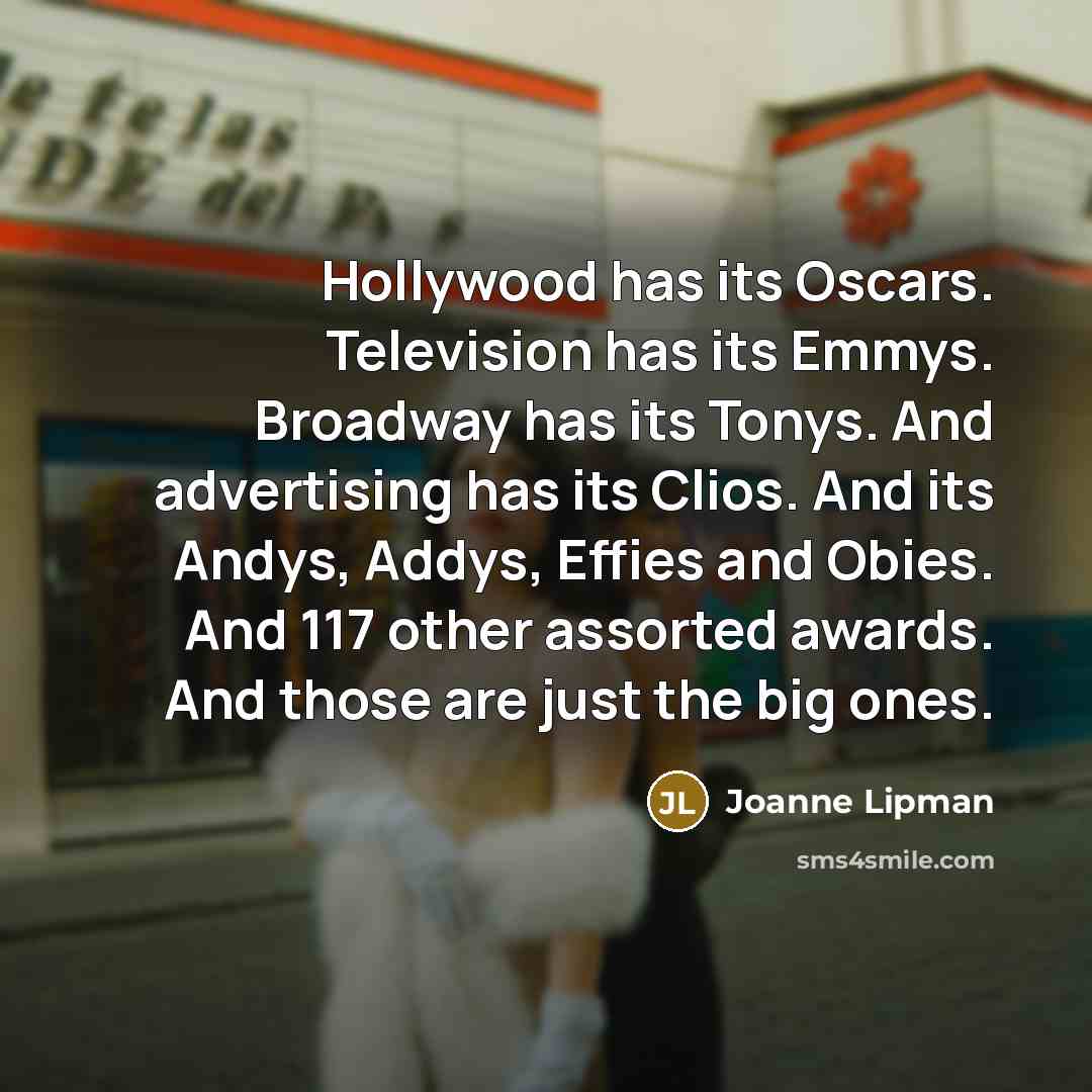 “Hollywood has its Oscars. Television has its Emmys. Broadway has…” quote by Joanne Lipman