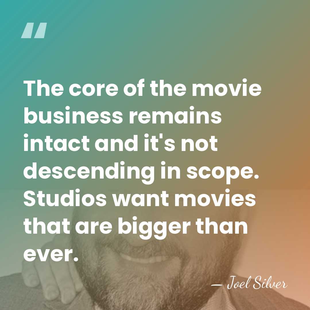 The core of the movie business remains intact and it's not descending&hellip; - Joel Silver