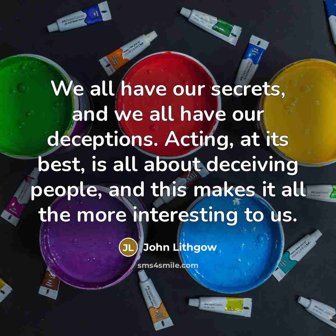 “We all have our secrets, and we all have our…” quote by John Lithgow