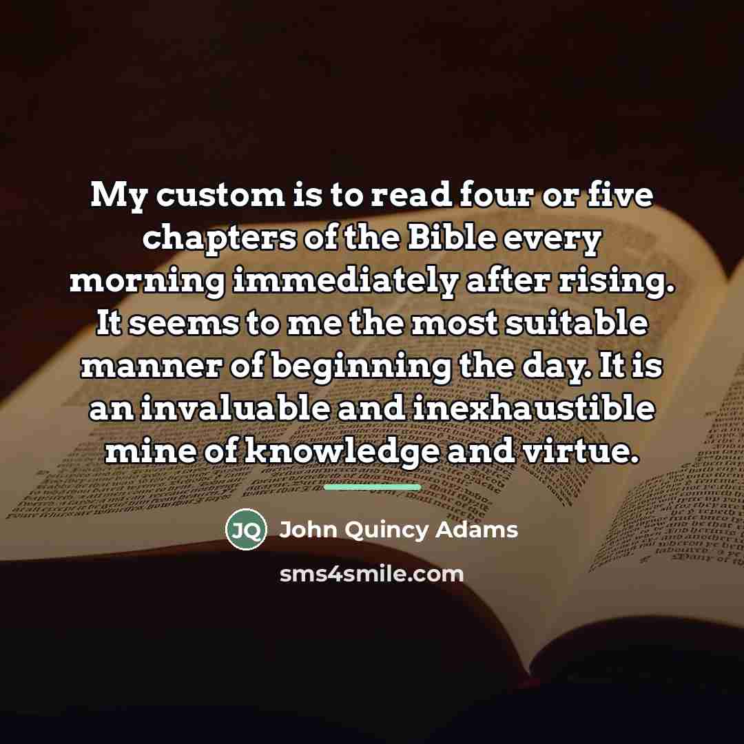 “My custom is to read four or five chapters of…” quote by John Quincy Adams