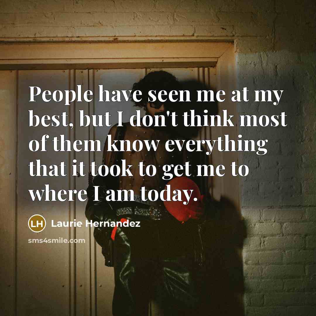 “People have seen me at my best, but I don't…” quote by Laurie Hernandez