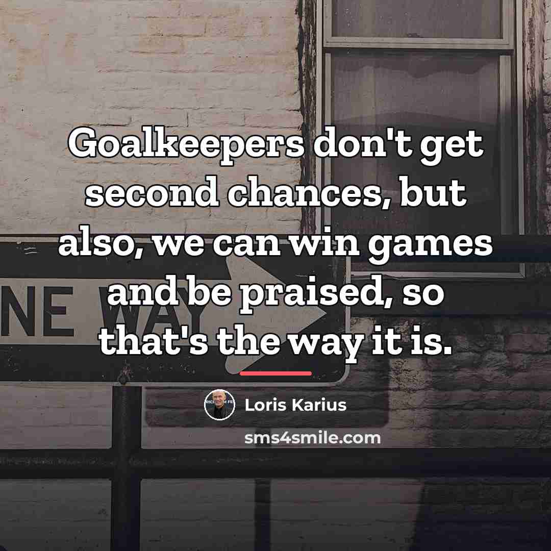 “Goalkeepers don't get second chances, but also, we can win…” quote by Loris Karius