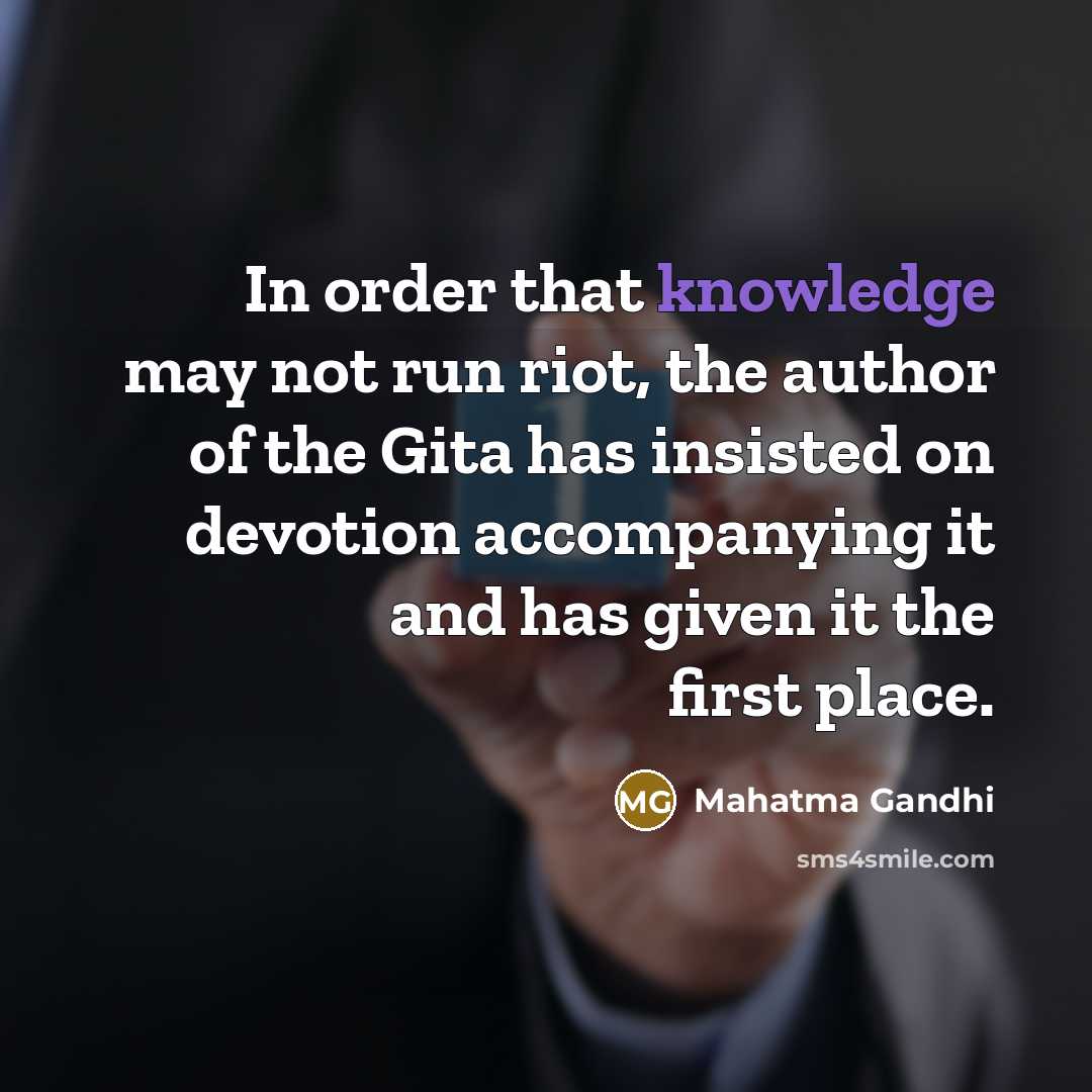 “In order that knowledge may not run riot, the author…” quote by Mahatma Gandhi