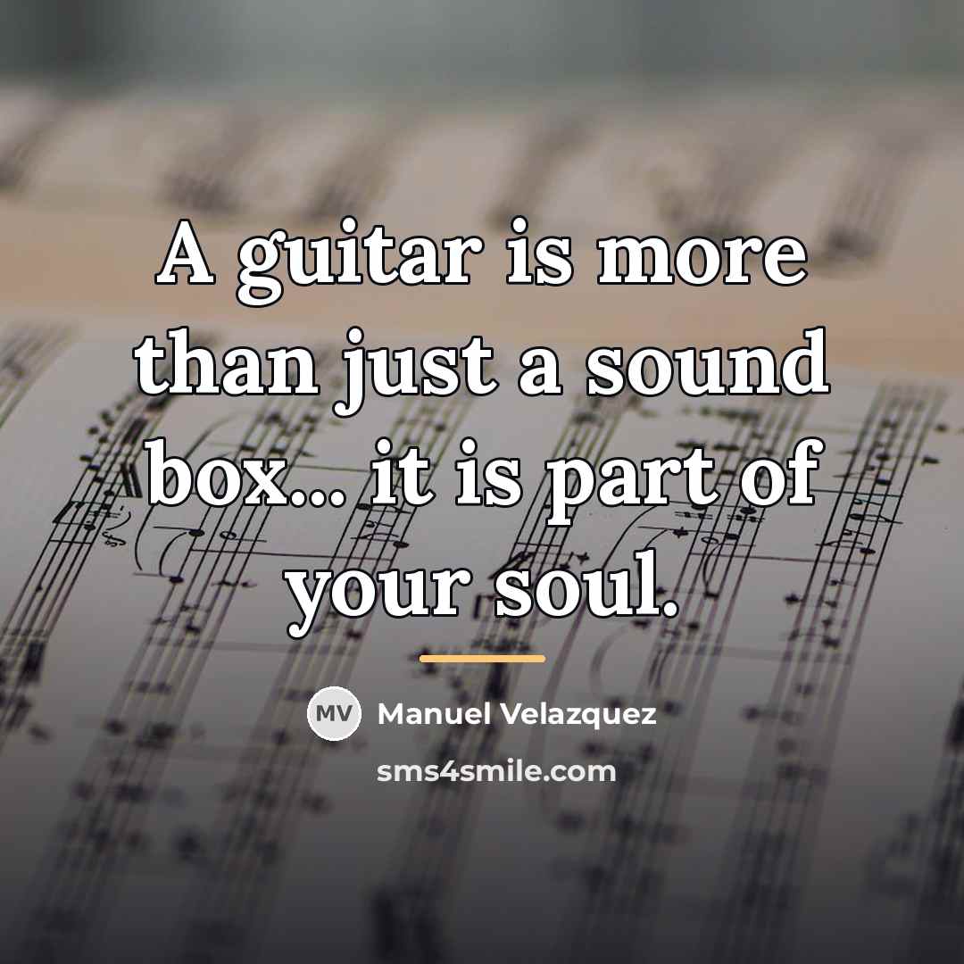 “A guitar is more than just a sound box... it…” quote by Manuel Velazquez