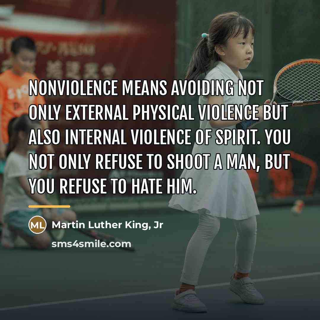 “Nonviolence means avoiding not only external physical violence but also…” quote by Martin Luther King, Jr