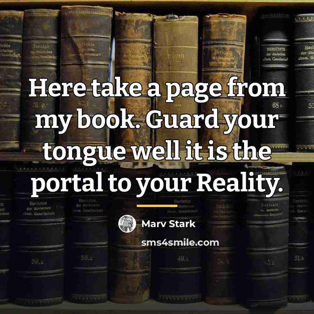“Here take a page from my book. Guard your tongue…” quote by Marv Stark