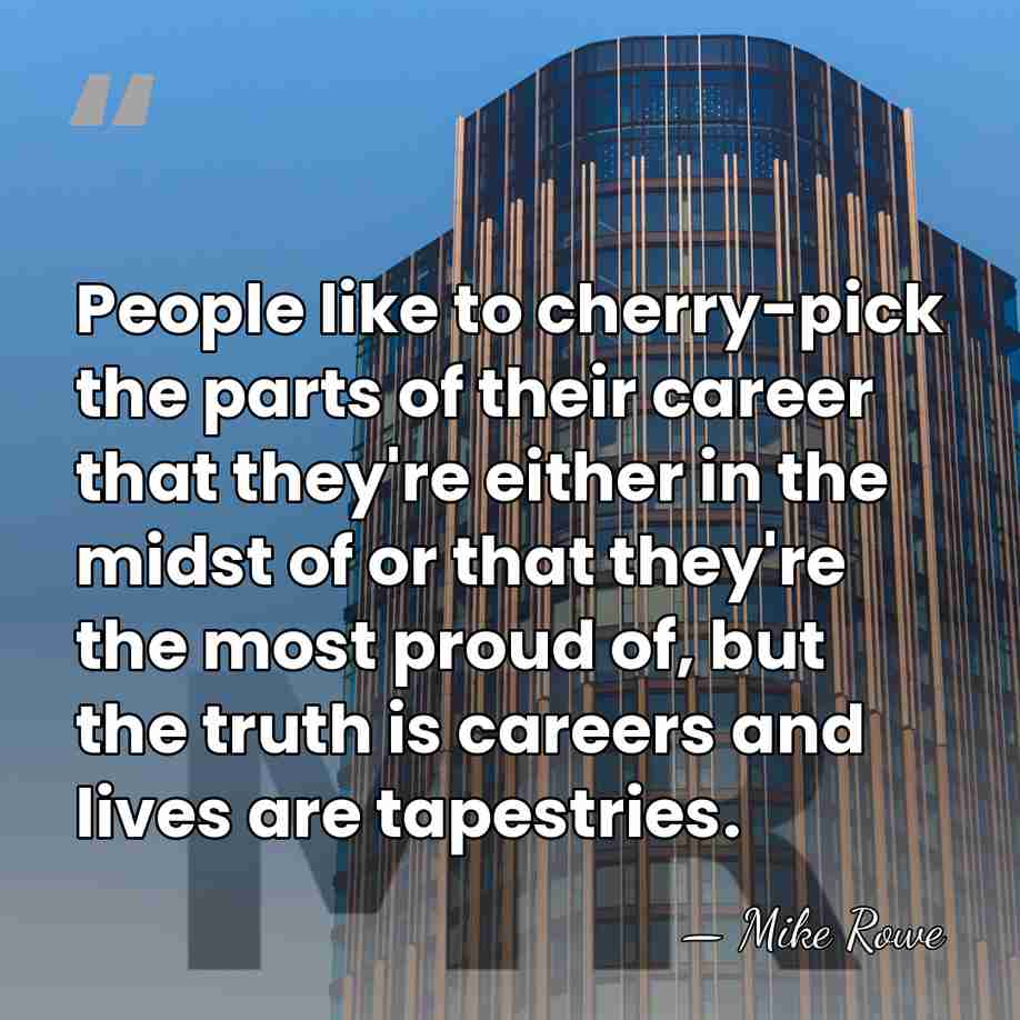 People like to cherry-pick the parts of their career that they're either&hellip; - Mike Rowe