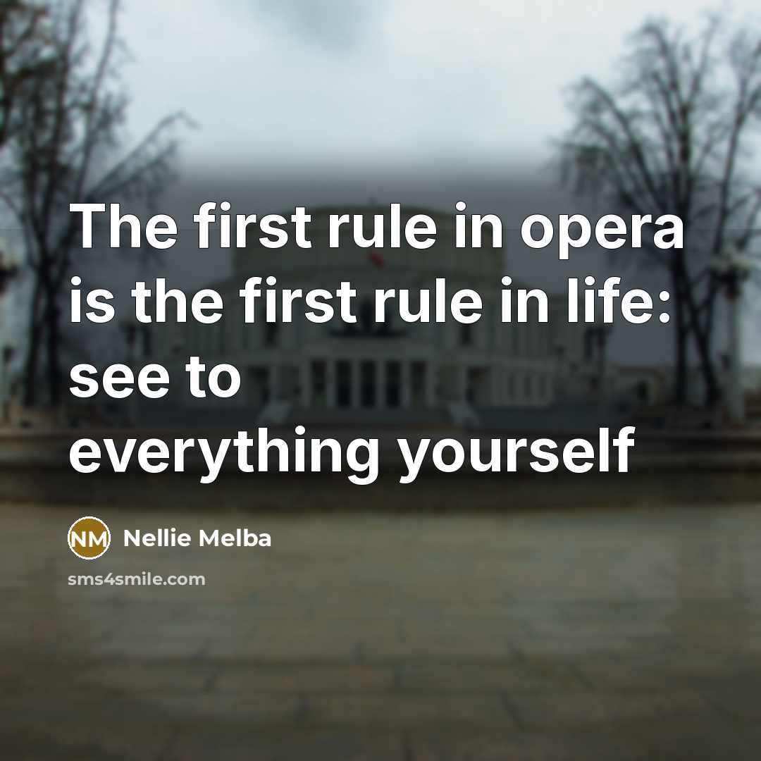 “The first rule in opera is the first rule in…” quote by Nellie Melba