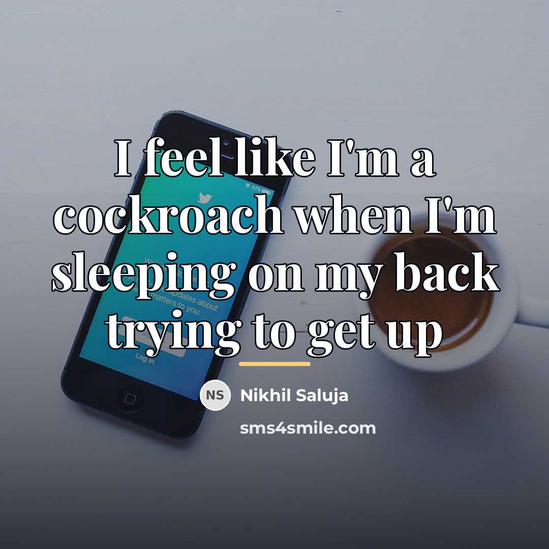 “I feel like I'm a cockroach when I'm sleeping on…” quote by Nikhil Saluja