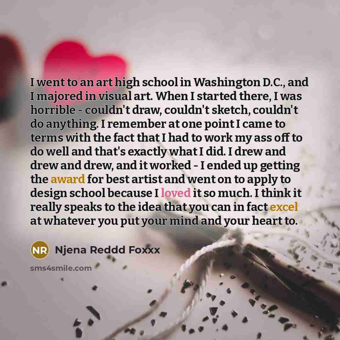 “I went to an art high school in Washington D.C.,…” quote by Njena Reddd Foxxx