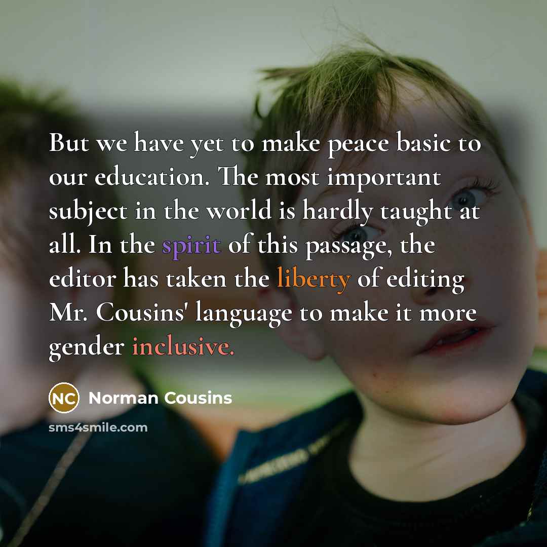 “But we have yet to make peace basic to our…” quote by Norman Cousins